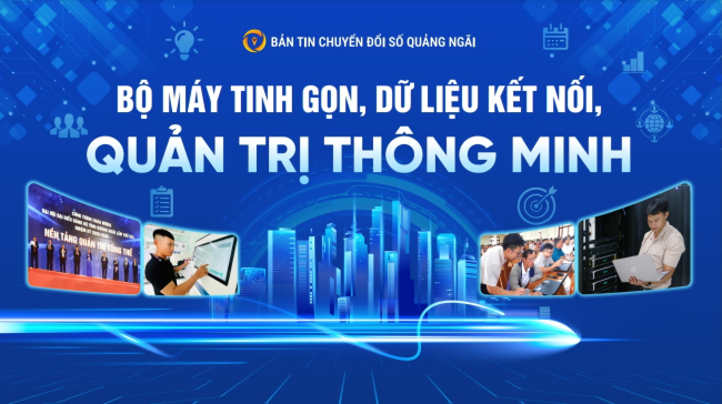 Bộ máy tinh gọn, dữ liệu kết nối, quản trị thông minh