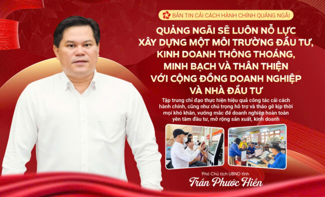 Quảng Ngãi sẽ luôn nỗ lực xây dựng một môi trường đầu tư, kinh doanh thông thoáng, minh bạch và thân thiện với cộng đồng doanh nghiệp và nhà đầu tư